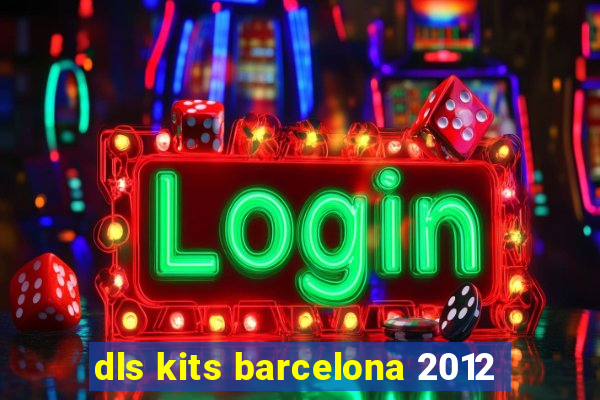 dls kits barcelona 2012